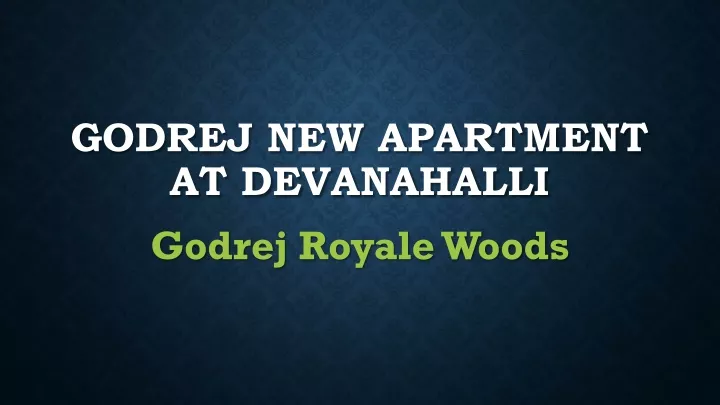 godrej new apartment at devanahalli