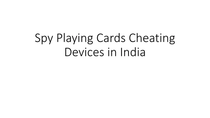 spy playing cards cheating devices in india