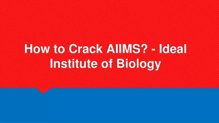 how to crack aiims ideal institute of biology