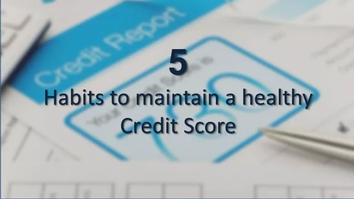 5 habits to maintain a healthy credit score