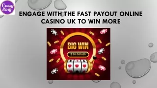 Engage With The Fast Payout Online Casino UK To Win More