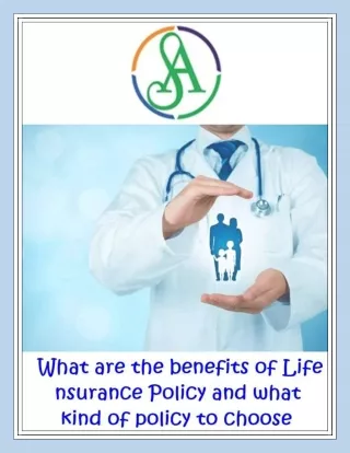 What are the Benefits of Life Insurance Policy and what kind of Policy to choose