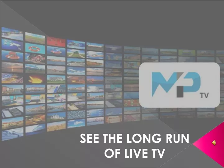 see the long run of live tv