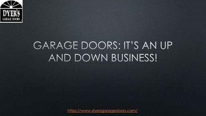 garage doors it s an up and down business