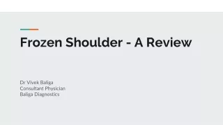 Frozen Shoulder - Dr Vivek Baliga Presentation