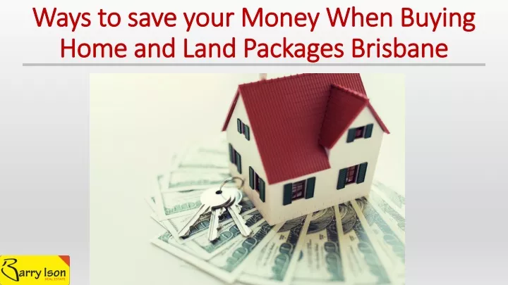 ways to save your money when buying home and land packages brisbane