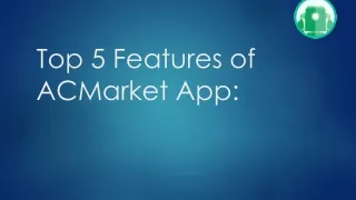 top 5 features of acmarket app