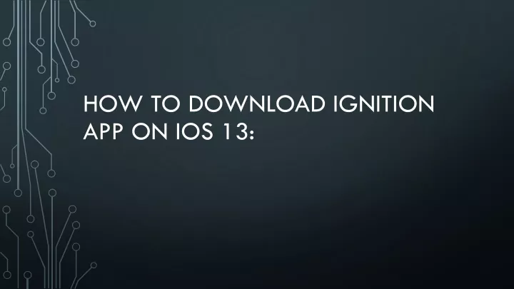 how to download ignition app on ios 13