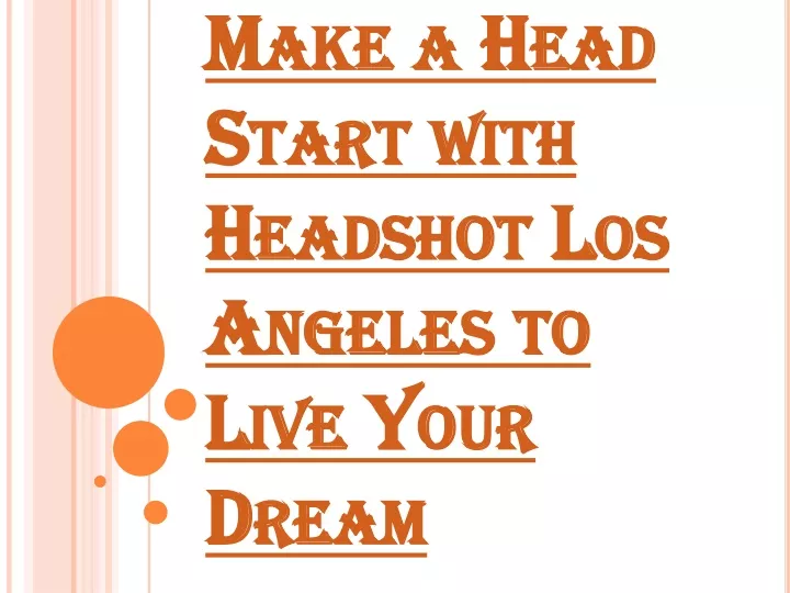make a head start with headshot los angeles to live your dream