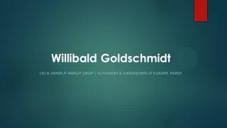Willibald Goldschmidt - Possesses Exceptional Management Skills