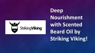Deep Nourishment with Scented Beard Oil by Striking Viking!