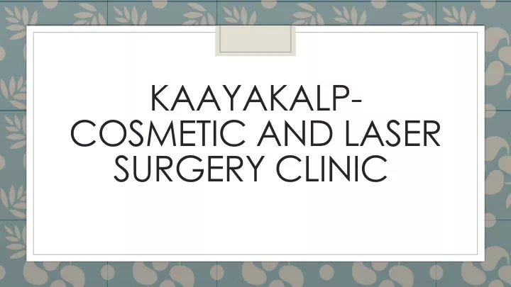 kaayakalp cosmetic and laser surgery clinic