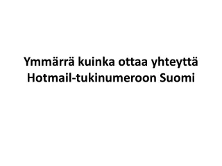 Ymmärrä kuinka ottaa yhteyttä Hotmail-tukinumeroon Suomi
