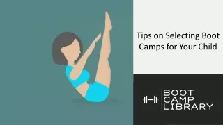 Tips on Selecting Boot Camps for Your Child