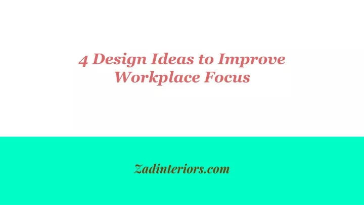 4 design ideas to improve workplace focus
