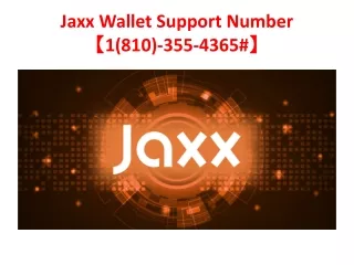 Jaxx Wallet Support Number【1(810)-355-4365#】