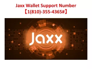 jaxx wallet support number 1 810 355 4365