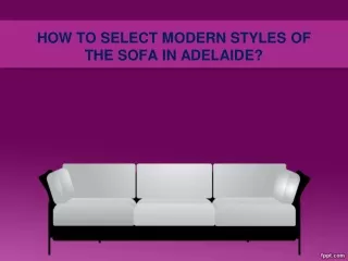 How to Select Modern Styles of the Sofa in Adelaide?