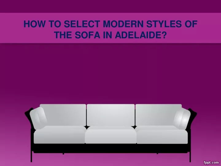 how to select modern styles of the sofa