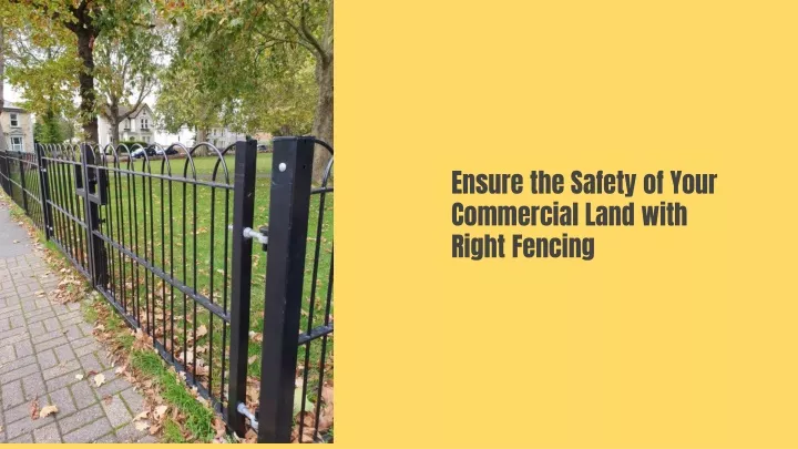 ensure the safety of your commercial land with right fencing