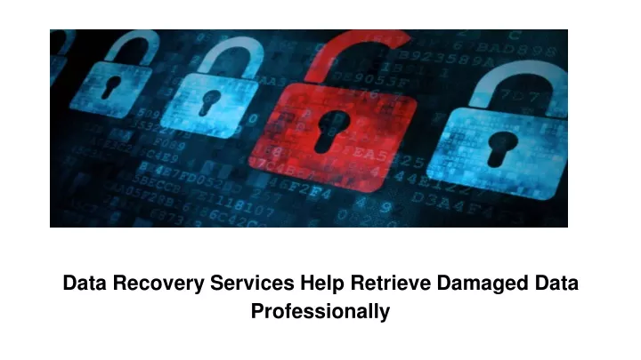data recovery services help retrieve damaged data professionally