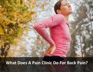 What Does A Pain Clinic Do For Back Pain?
