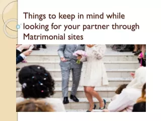 Things to keep in mind while looking for your partner through Matrimonial sites