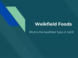 What Is the Healthiest Type of Jam? - Weikfield