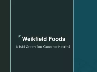 Is Tulsi Green Tea Good for Health? - Weikfield