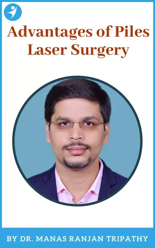 Advantages of Piles Laser Surgery in Bangalore, HSR Layout, Koramangala | Dr. Manas Tripathy