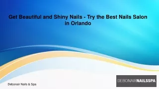 Get Beautiful and Shiny Nails - Try the Best Nails Salon in Orlando