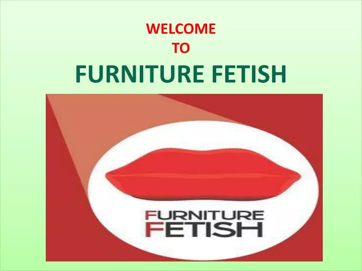 welcome to furniture fetish