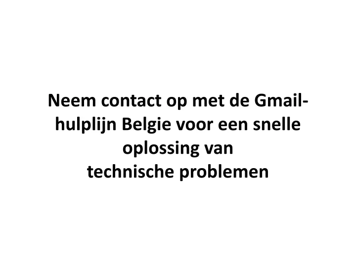 neem contact op met de gmail hulplijn belgie voor een snelle oplossing van technische problemen