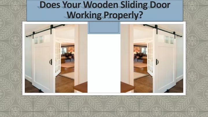 does your wooden sliding door working properly