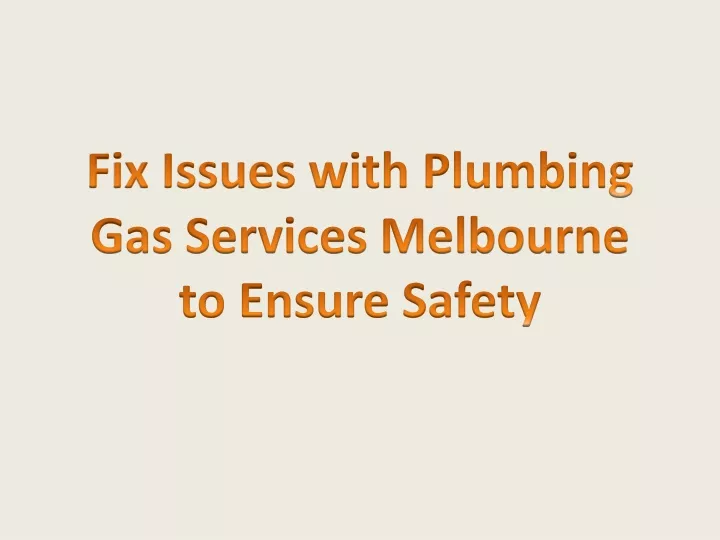 fix issues with plumbing gas services melbourne to ensure safety