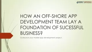 How hiring an Off-Shore Development team can transmute your Business?