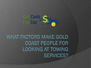WHAT FACTORS MAKE GOLD COAST PEOPLE FOR LOOKING AT TOWING SERVICES?