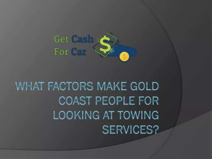 what factors make gold coast people for looking at towing services
