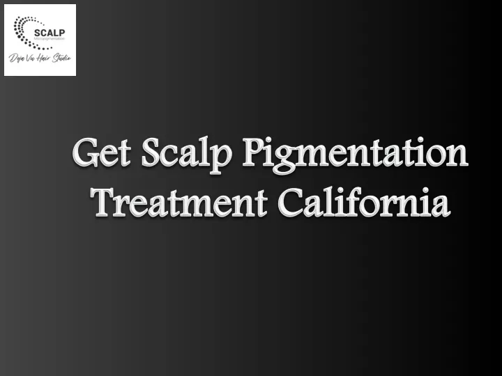 get scalp pigmentation treatment california