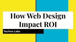 Impact of Web Design on ROI - Techno Labs