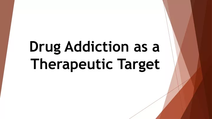 drug addiction as a therapeutic target