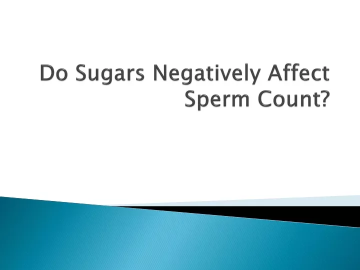 do sugars negatively affect sperm count