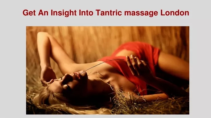 get an insight into tantric massage london