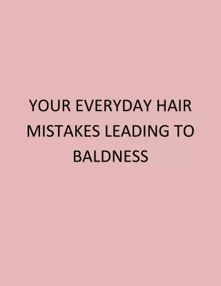 YOUR EVERYDAY HAIR MISTAKES LEADING TO BALDNESS