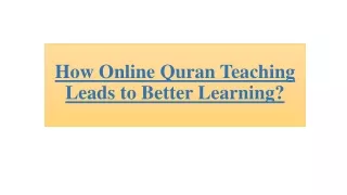 How Online Quran Teaching Leads to Better Learning