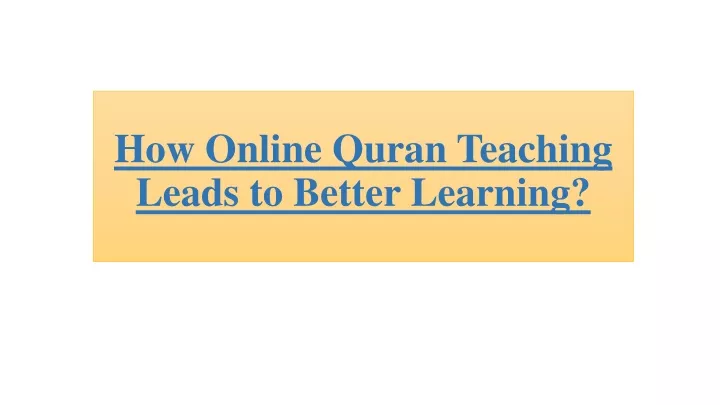 how online quran teaching leads to better learning