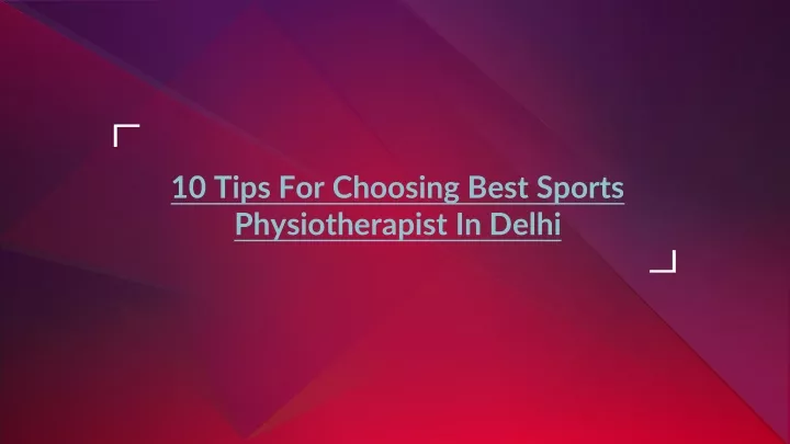 10 tips for choosing best sports physiotherapist in delhi