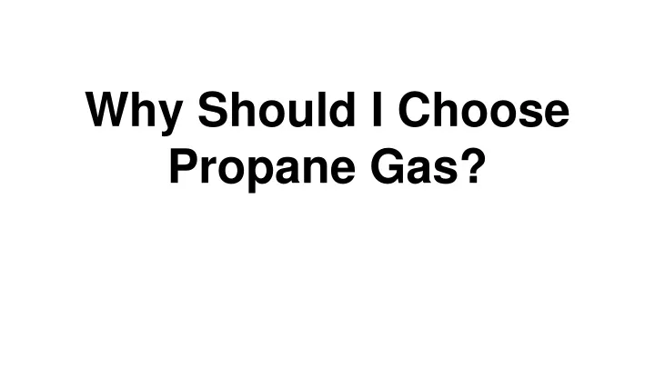 why should i choose propane gas