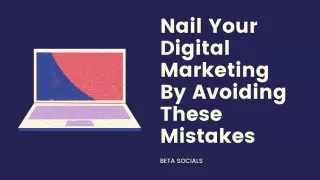 Nail Your Digital Marketing By Avoiding These Mistakes