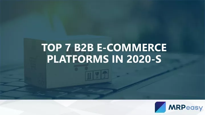 top 7 b2b e commerce platforms in 2020 s